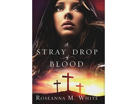 Livro A Stray Drop of Blood 10th Anniversary Edition with BONUS CONTENT de Roseanna M White (Inglês - Capa Dura)