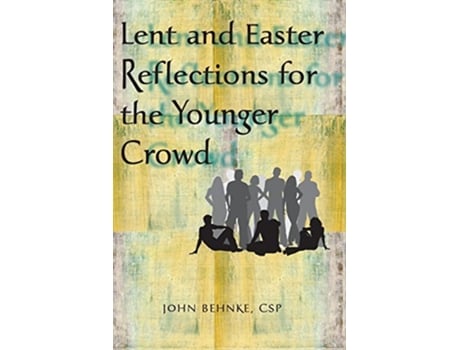 Livro Lent and Easter Reflections for the Younger Crowd de John Behnke CSP (Inglês)