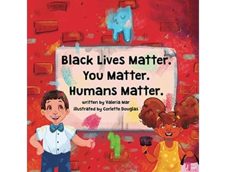 Livro Black Lives Matter You Matter Humans Matter de Valeria Mar (Inglês)