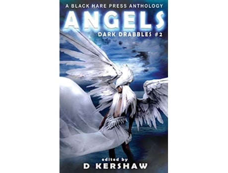 Livro ANGELS A Divine Microfiction Anthology Dark Drabbles de Black Hare Press (Inglês)