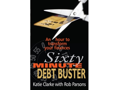 Livro Sixty Minute Debt Buster: An hour to transform your finances Katie Clarke, Rob Parsons (Inglês)