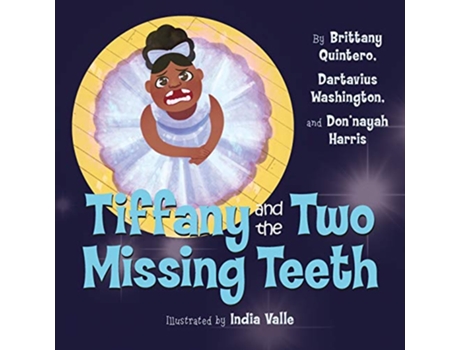 Livro Tiffany and the Two Missing Teeth Books by Teens de Brittany Quintero Dartavius Washington Donnayah Harris (Inglês)