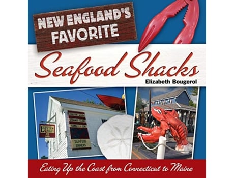 Livro New Englands Favorite Seafood Shacks Eating Up the Coast from Connecticut to Maine de Elizabeth Bougerol (Inglês)