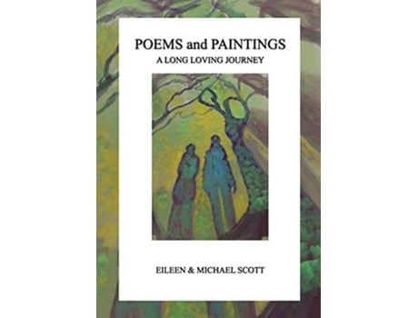 Livro Poems and Paintings A Long Loving Journey de Eileen Scott Michael Scott (Inglês)