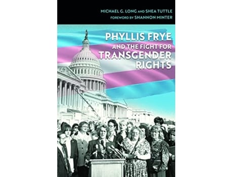 Livro Phyllis Frye and the Fight for Transgender Rights de Michael G Long e Shea Tuttle (Inglês - Capa Dura)