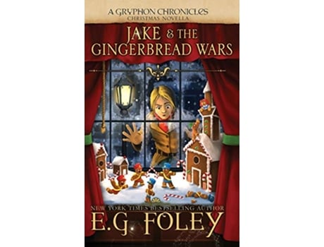 Livro Jake The Gingerbread Wars A Gryphon Chronicles Christmas Novella de EG Foley (Inglês)