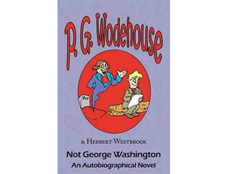 Livro Not George Washington de P G Wodehouse e Herbert Westbrook (Inglês)