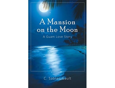 Livro A Mansion on the Moon A Guam Love Story de C Sablan Gault (Inglês)