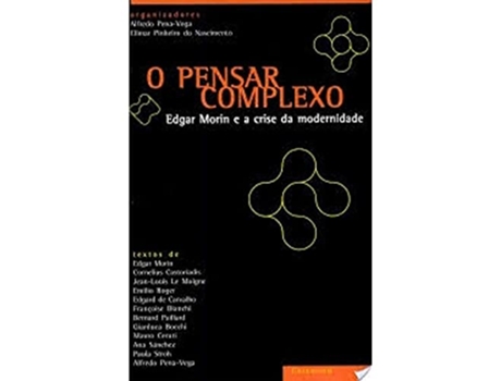 Livro Pensar Complexo, O Edgar Morin E A Crise Da Moder de Alfredo Pena Vega (Português do Brasil)