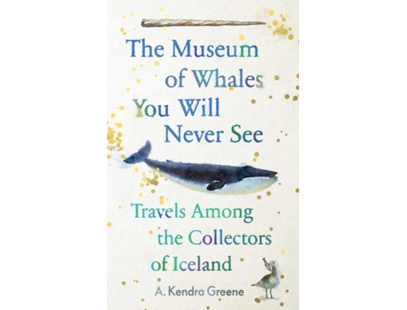 Livro The Museum of Whales You Will Never See de A Kendra Greene (Inglês - Capa Dura)