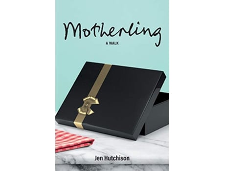 Livro Motherling A Walk de Jen Hutchison (Inglês)