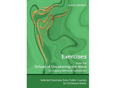 Livro Exercises from the School of Uncovering the Voice by Valborg WerbeckSvärdström de Sabine Wahlers (Inglês)