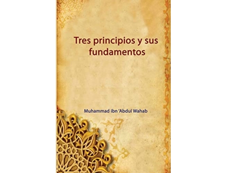 Livro Tres principios y sus fundamentos Spanish Edition de Muhammad Ibn Abdul Wahab (Espanhol)