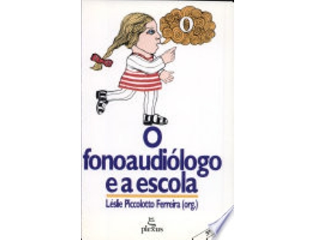 Livro O FONOAUDIÓLOGO E A ESCOLA de FERREIRA, LESLIE PICCOLOTTO (Português do Brasil)