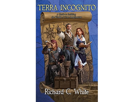 Livro Terra Incognito A Guide to Building the Worlds of Your Imagination de Richard C White (Inglês - Capa Dura)