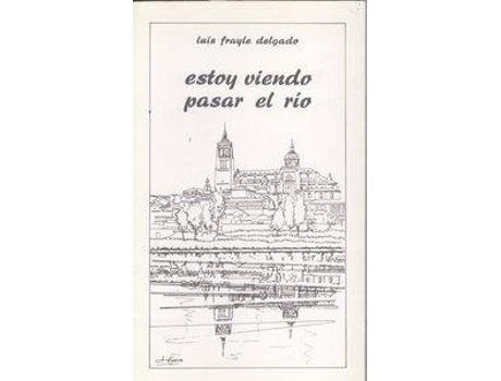 Livro Estoy Viendo Pasar El Río de Luis Frayle Delgado (Espanhol)