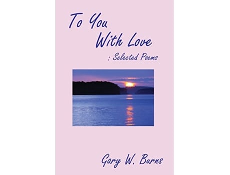 Livro To You With Love Selected Poems de Gary W Burns (Inglês)