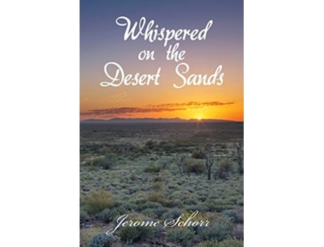 Livro Whispered on the Desert Sands de Jerome Schorr (Inglês)