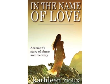 Livro In the Name of Love de Kathleen Rioux (Inglês)