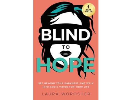 Livro Blind to Hope See Beyond Your Darkness and Walk into Gods Vision for Your Life de Laura Worosher (Inglês)