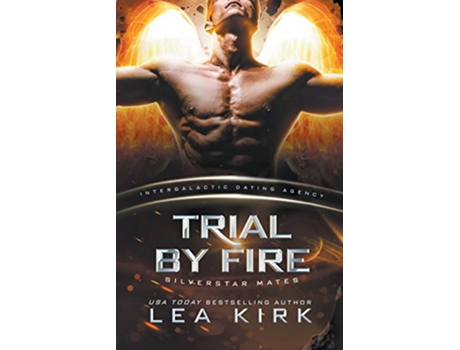 Livro Trial by Fire Silverstar Mates Silverstar Mates series de Lea Kirk (Inglês)