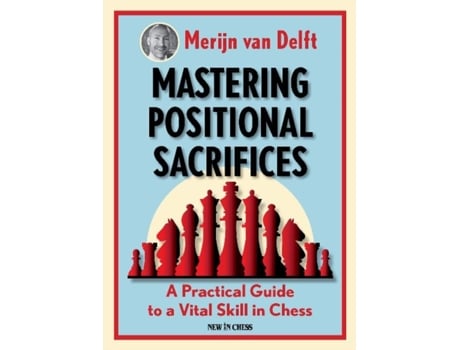 Livro mastering positional sacrifices de merijn van delft (inglês)