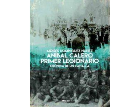 Livro Anibal Calero : primer legionario de Moisés Domínguez Núñez (Espanhol)