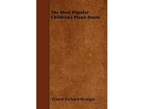 Livro The Most Popular Childrens Piano Duets de Ernest Richard Kroeger (Inglês)