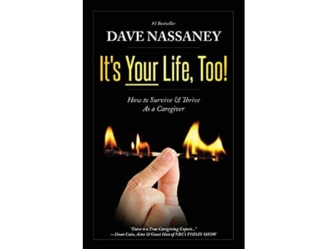 Livro Its Your Life Too Thrive and Stay Alive as a Caregiver de Dave Nassaney (Inglês)