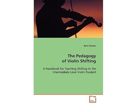 Livro The Pedagogy of Violin Shifting A Handbook for Teaching Shifting to the Intermediate Level Violin Student de Rami Kanaan (Inglês)