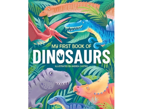 Livro My First Book Of Dinosaurs de Annabel Griffin (Inglês - Capa Dura)