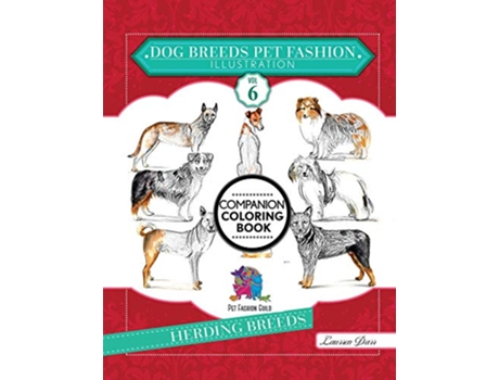 Livro Dog Breeds Pet Fashion Illustration Encyclopedia Coloring Companion Book Volume 6 Herding Breeds de Laurren Darr (Inglês)