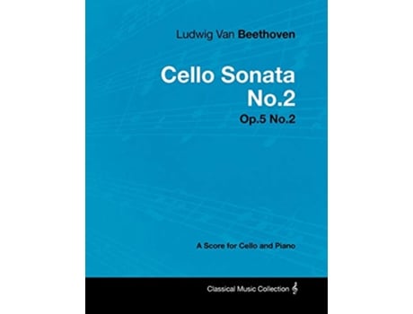 Livro Ludwig Van Beethoven Cello Sonata No2 Op5 No2 A Score for Cello and Piano de Ludwig Van Beethoven (Inglês)