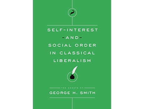 Livro SelfInterest and Social Order in Classical Liberalism 3 Essays of George H Smith de George H Smith (Inglês)