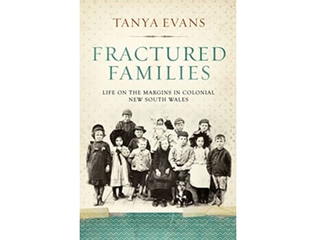 Livro Fractured Families Life on the Margins in Colonial New South Wales de Tanya Evans (Inglês)