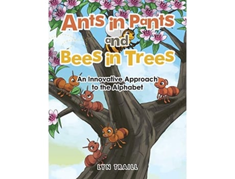 Livro Ants in Pants and Bees in Trees An Innovative Approach to the Alphabet de Lyn Traill (Inglês)