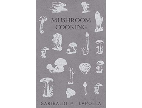 Livro Mushroom Cooking de Garibaldi M Lapolla (Inglês)