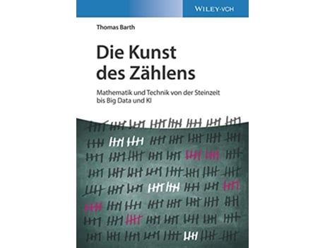 Livro Die Kunst des Zählens Mathematik und Technik von der Steinzeit bis Big Data und KI German Edition de Thomas Barth (Alemão)