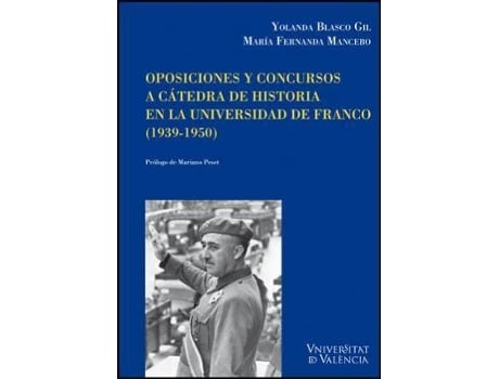 Livro Oposiciones y concursos a cátedra de historia en la universidad de Franco (1939-1950) de Blasco Gil, Yolanda (Espanhol)