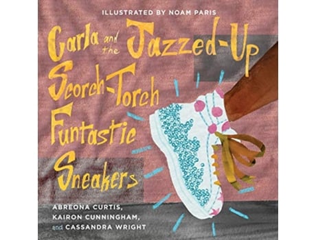 Livro Carla and the JazzedUp ScorchTorch Funtastic Sneakers Books By Teens Volume 19 de Kairon Cunningham, Abreona Curtis et al. (Inglês)