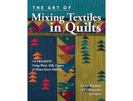 Livro the art of mixing textiles in quilts de lynn schmitt (inglês)