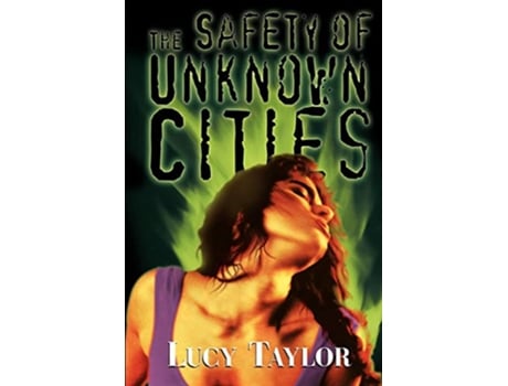 Livro The Safety of Unknown Cities de Lucy Taylor (Inglês)