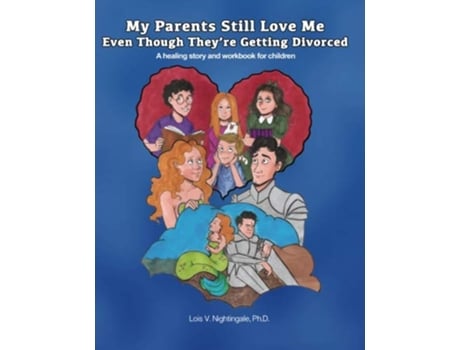 Livro My Parents Still Love Me Even Though Theyre Getting Divorced A healing story and workbook for children de Lois Nightingale PhD (Inglês)