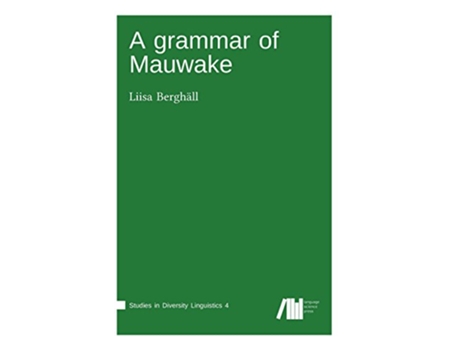 Livro A grammar of Mauwake German Edition de Liisa Berghäll (Alemão - Capa Dura)