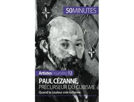 Livro Paul Cézanne précurseur du cubisme Quand la couleur crée la forme Artistes French Edition de Delphine Gervais De Lafond e 50Minutes (Francês)