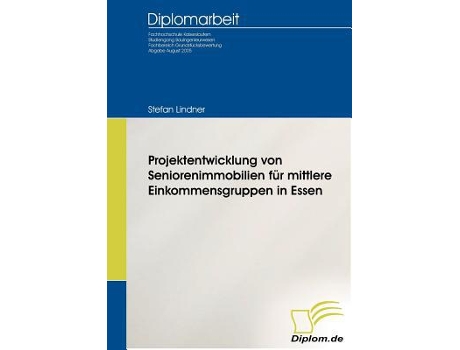 Livro Projektentwicklung von Seniorenimmobilien für mittlere Einkommensgruppen in Essen German Edition de Stefan Lindner (Alemão)