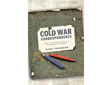 Livro cold war correspondents de fainberg, dina (assistant professor of history and east european studies, university of amsterdam) (inglês)