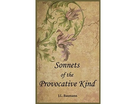 Livro Sonnets of the Provocative Kind de J L Baumann (Inglês - Capa Dura)