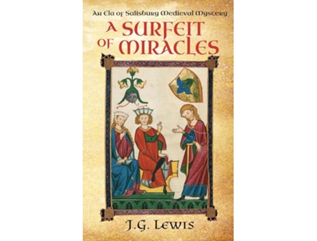 Livro A Surfeit of Miracles An Ela of Salisbury Medieval Mystery Ela of Salisbury Medieval Mysteries de J G Lewis (Inglês)