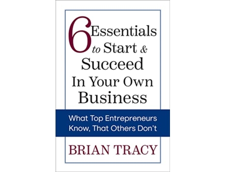 Livro 6 Essentials to Start Succeed in Your Own Business de Brian Tracy (Inglês)